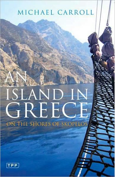 Cover for Michael Carroll · An Island in Greece: On the Shores of Skopelos (Paperback Book) [Rebrand to Tauris Parke on reprint edition] (2009)