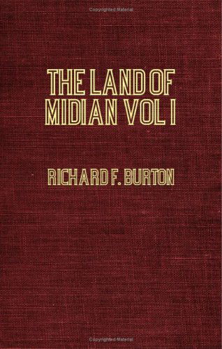 Cover for Richard F. Burton · The Land of Midian (North-western Arabia) Volume  I (Paperback Book) (2006)