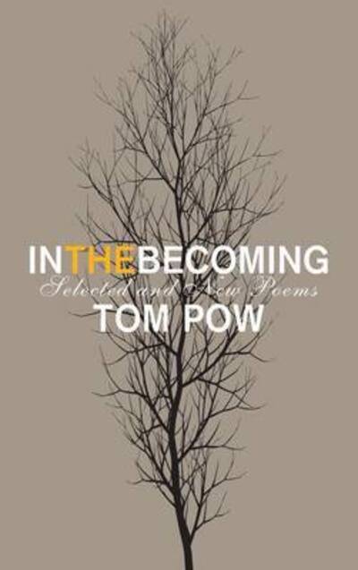 Cover for Tom Pow · In the Becoming: Selected and New Poems (Paperback Book) (2009)