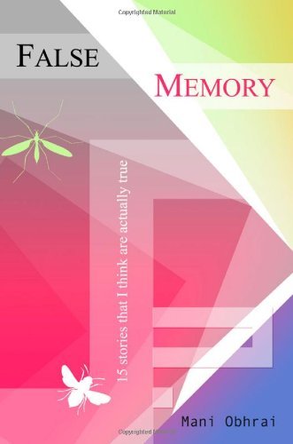 Cover for Mani Obhrai · False Memory: 15 Stories That I Think Are Actually True (Paperback Book) (2007)