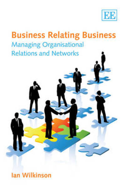 Cover for Ian Wilkinson · Business Relating Business: Managing Organisational Relations and Networks (Paperback Book) (2009)