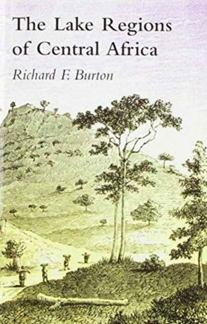 Cover for Sir Richard Francis Burton · Lake Regions of Central Africa; A Picture of Exploration (Taschenbuch) (2007)