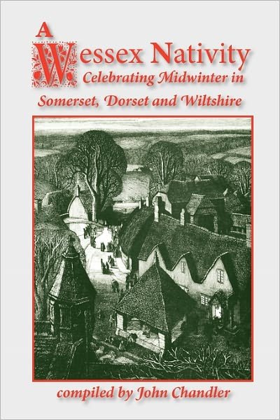 Cover for John Chandler · A Wessex Nativity: Celebrating Midwinter in Somerset, Dorset and Wiltshire (Paperback Book) (2010)