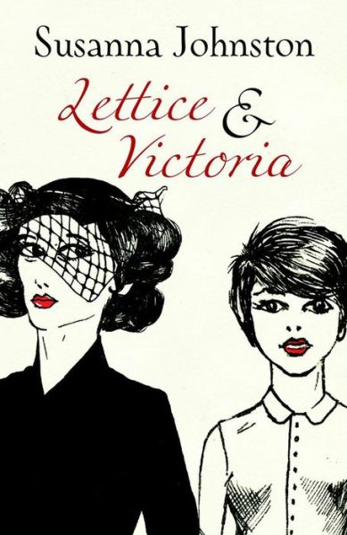 Cover for Susanna Johnston · Lettice &amp; Victoria (Hardcover bog) (2013)