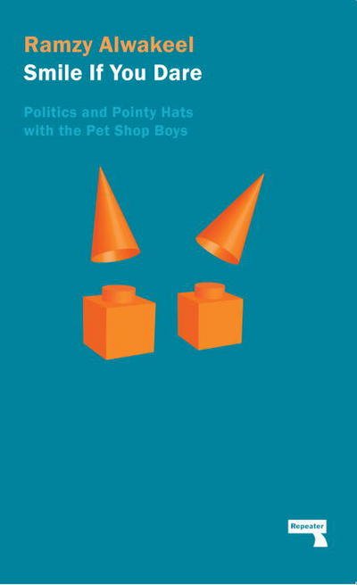 Smile If You Dare: Politics and Pointy Hats With The Pet Shop Boys - Ramzy Alwakeel - Books - Watkins Media Limited - 9781910924228 - July 21, 2016