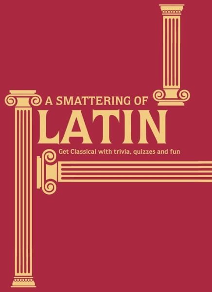Cover for Simon James · A Smattering of Latin: Get classical with trivia, quizzes and fun (Hardcover Book) (2016)