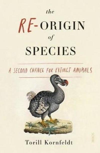 Cover for Torill Kornfeldt · The Re-Origin of Species: a second chance for extinct animals (Paperback Book) (2018)