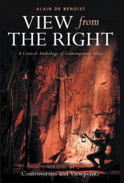 Cover for Alain De Benoist · View from the Right, Volume III: Controversies and Viewpoints - View from the Right (Hardcover Book) [English edition] (2019)