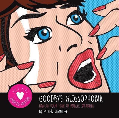 Cover for Esther Stanhope · Goodbye Glossophobia: Banish your Fear of Public Speaking (Taschenbuch) (2019)