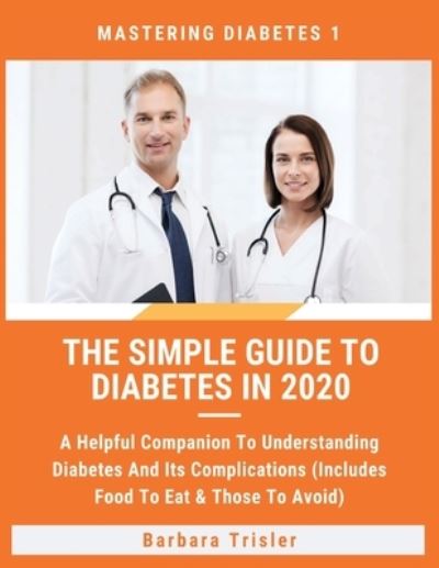 Cover for Barbara Trisler · The Simple Guide To Diabetes In 2020 (Paperback Book) (2021)