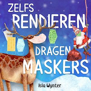 Cover for Isla Wynter · Zelfs Rendieren Dragen Maskers (Book) (2020)