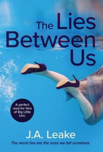 Cover for J a Leake · The Lies Between Us (Hardcover Book) (2021)