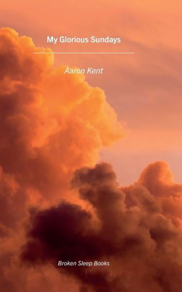 Cover for Aaron Kent · My Glorious Sundays (Paperback Book) (2021)