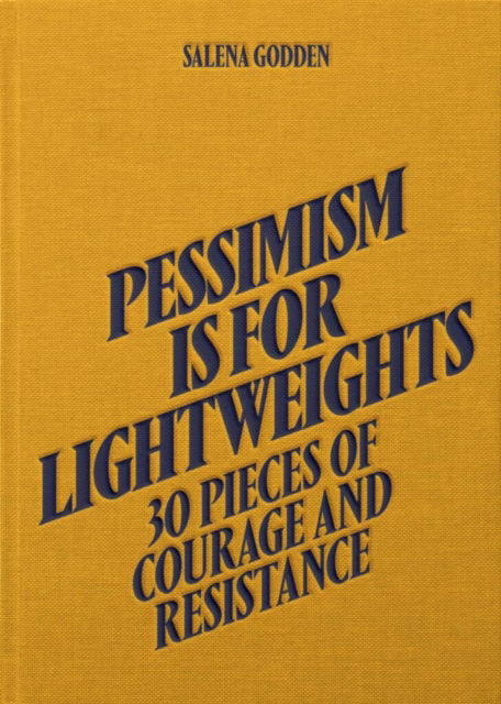 Cover for Salena Godden · Pessimism is for Lightweights: 30 Pieces of Courage and Resistance - Salena Godden (Hardback) (Hardcover Book) (2023)
