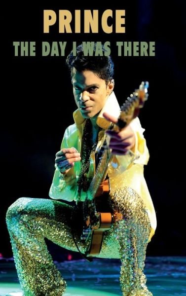 Cover for Richard Houghton · Prince - The Day I Was There (Hardcover bog) (2020)