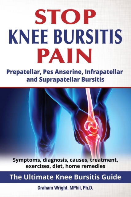 Cover for Graham Wright Mphil Ph D · Stop Knee Bursitis Pain (Paperback Bog) (2018)