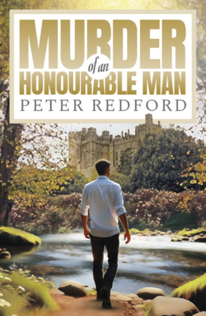 Murder of an Honourable Man - The John Whiles series - Peter Redford - Books - The Conrad Press - 9781917673228 - June 12, 2025