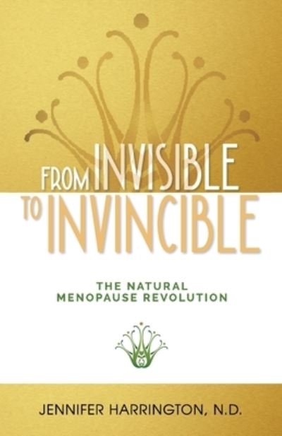 Cover for Jennifer Harrington · From Invisible To Invincible: The Natural Menopause Revolution (Paperback Book) (2020)