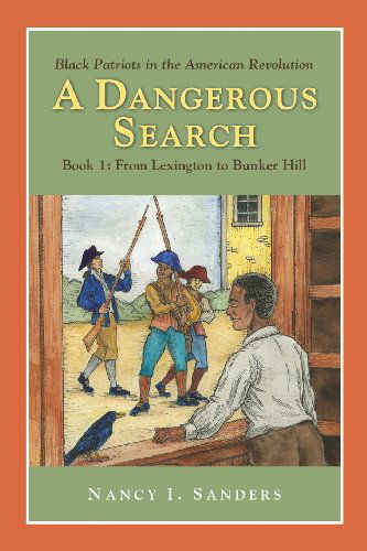 Cover for Nancy Sanders · A Dangerous Search, Black Patriots in the American Revolution Book One: From Lexington to Bunker Hill - Adventures in History (Paperback Bog) (2011)