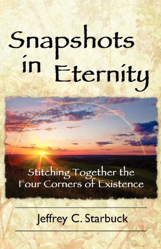 Cover for Jeffrey C. Starbuck · Snapshots in Eternity: Stitching Together the Four Corners of Existence (Paperback Book) (2012)