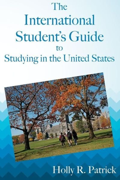 Cover for Holly R. Patrick · The International Student's Guide to Studying in the United States (Paperback Book) (2016)