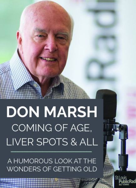 Cover for Don Marsh · Coming of Age, Liver Spots &amp; All: A Humorous Look at the Wonders of Getting Old (Paperback Book) (2018)