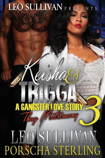 Cover for Leo Sullivan · Keisha &amp; Trigga 3 : A Gangster Love Story (Paperback Book) (2015)