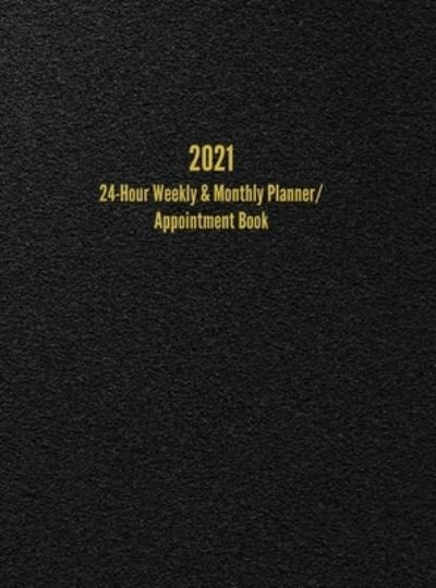 Cover for I S Anderson · 2021 24-Hour Weekly &amp; Monthly Planner/ Appointment Book (Hardcover bog) (2020)