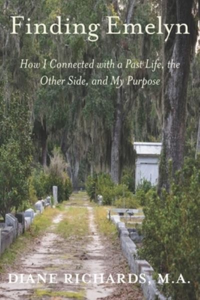 Cover for Diane Richards · Finding Emelyn: How I Connected with a Past Life, the Other Side, and My Purpose (Paperback Book) (2021)