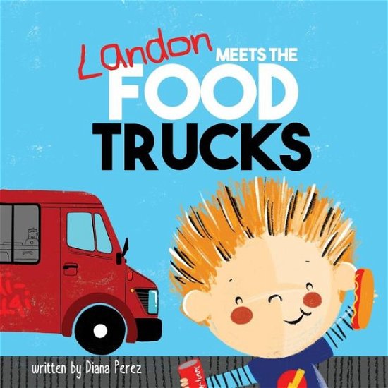 Cover for Diana Perez · Landon Meets the Food Trucks - Landon Books (Paperback Book) (2019)