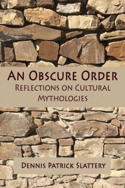 An Obscure Order - Dennis Patrick Slattery - Bücher - Mandorla Books - 9781950186228 - 21. Juli 2020