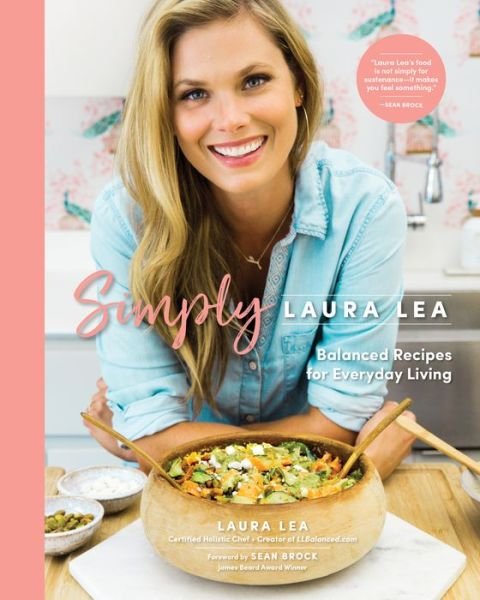 Cover for Laura Lea · Simply Laura Lea: Balanced Recipes for Everyday Living - Laura Lea Balanced (Gebundenes Buch) (2020)