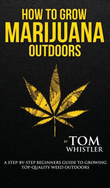 Cover for Tom Whistler · How to Grow Marijuana (Hardcover Book) (2019)