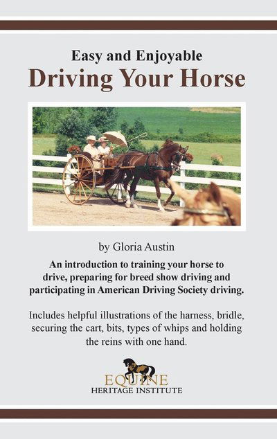 Easy and Enjoyable Driving Your Horse - Gloria Austin - Boeken - Equine Heritage Institute - 9781951895228 - 17 oktober 2022