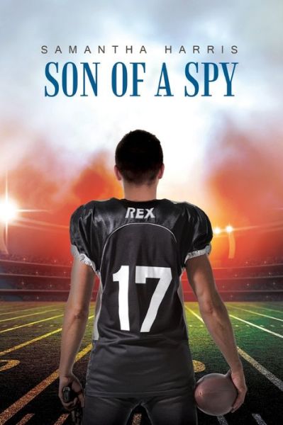 Son of a Spy - Samantha Harris - Książki - Mulberry Books - 9781952405228 - 5 czerwca 2020