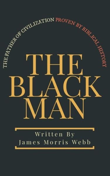 Cover for James Morris Webb · The Black Man (Pocketbok) (2021)