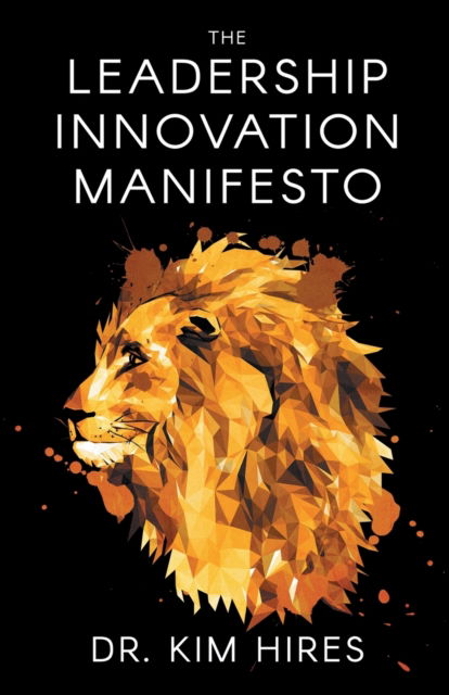 Cover for Kim Hires · The Leadership Innovation Manifesto (Paperback Book) (2021)