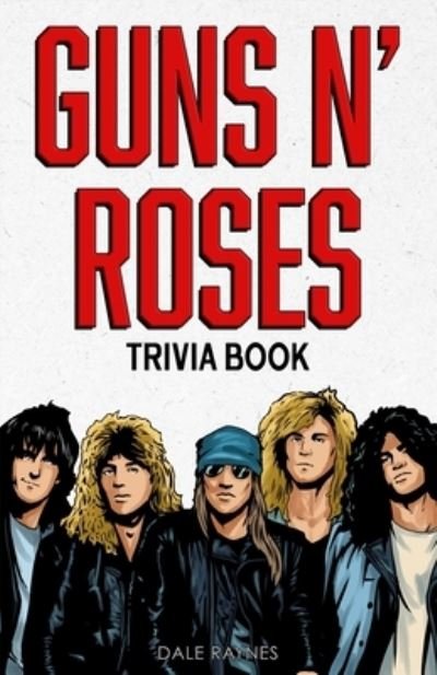 Cover for Dale Raynes · Guns N' Roses Trivia Book (Paperback Book) (2021)