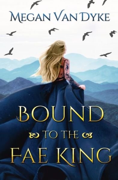Cover for Megan Van Dyke · Bound to the Fae King (Book) (2023)