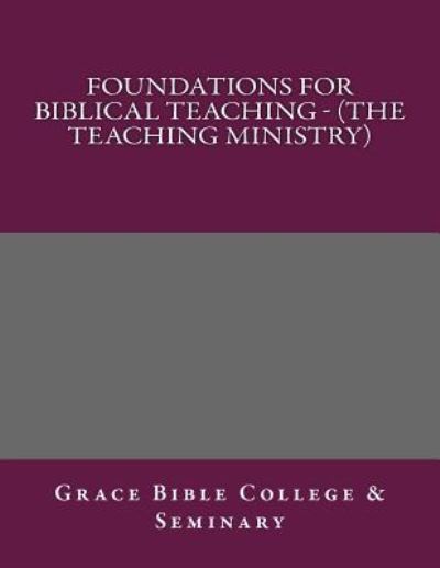 Cover for Grace Bible College · Foundations for Biblical Teaching - (Paperback Book) (2017)