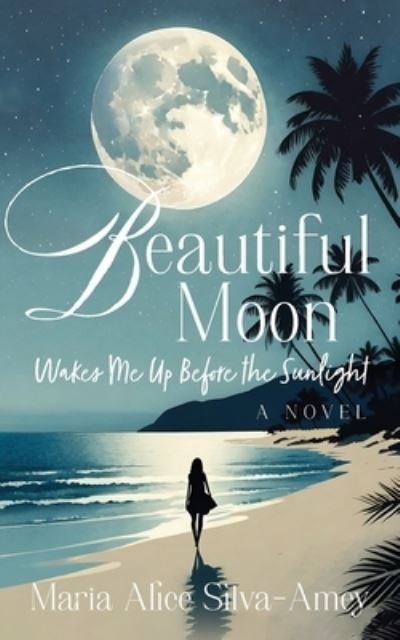 Cover for Maria Alice Silva-Amey · Beautiful Moon (Book) (2023)