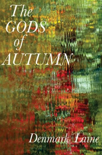 Cover for Denmark Laine · The Gods of Autumn (Paperback Book) (2017)