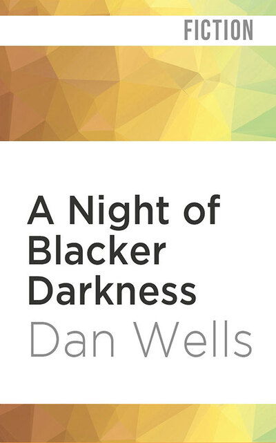 Cover for Dan Wells · A Night of Blacker Darkness (CD) (2019)