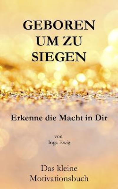 Cover for Inga Ewig · Geboren um zu Siegen (Paperback Book) (2018)