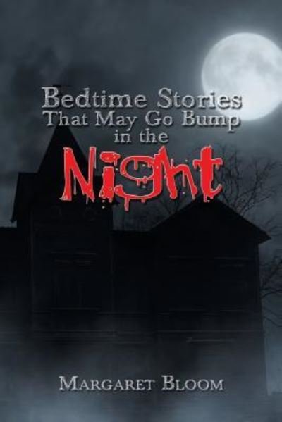 Cover for Margaret Bloom · Bedtime Stories That May Go Bump in the Night (Taschenbuch) (2018)