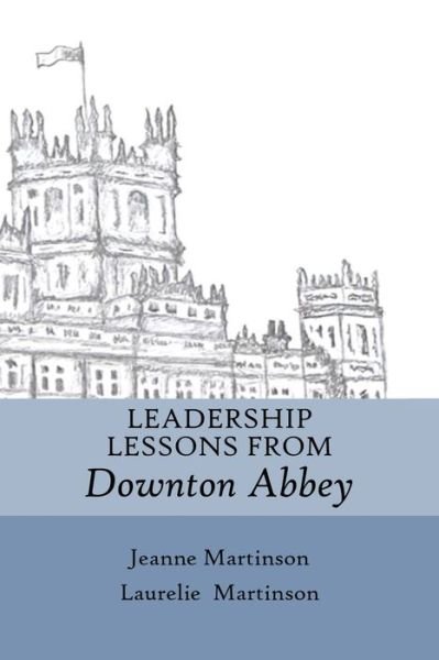 Cover for Jeanne Martinson · Leadership Lessons From Downton Abbey (Paperback Book) (2020)