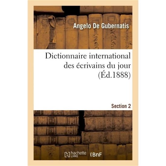 Cover for De Gubernatis · Dictionnaire International Des Ecrivains Du Jour. Section 2 (Paperback Bog) (2017)