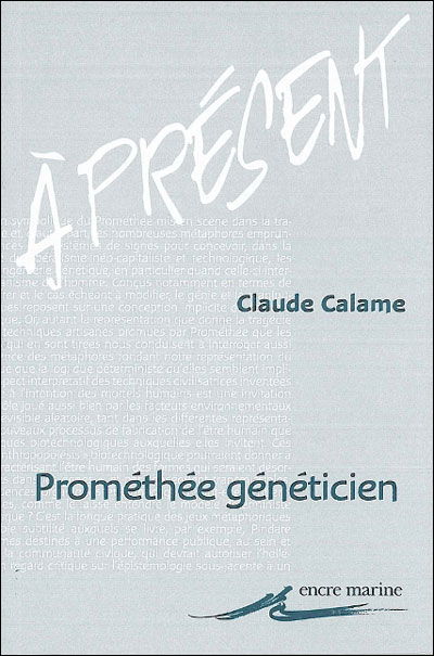 Cover for Claude Calame · Prométhée Généticien: Profits Techniques et Usages Des Métaphores (Present) (French Edition) (Paperback Book) [French edition] (2010)