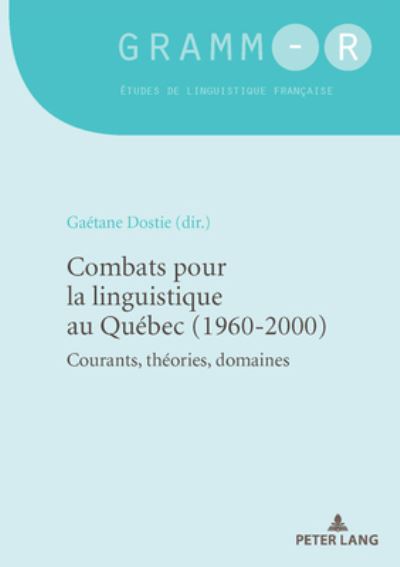 Cover for Combats Pour La Linguistique Au Quebec (1960-2000): Courants, Theories, Domaines - Gramm-R (Paperback Book) (2020)
