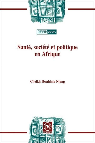 Cover for Cheikh Ibrahima Niang · Santé, Société et Politiqueen Afrique (Pocketbok) [French, 1 edition] (2008)